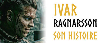 Ivar le Désossé : Tout sur Son Histoire